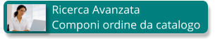 Ricerca Avanzata Componi ordine da catalogo