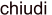chiudii